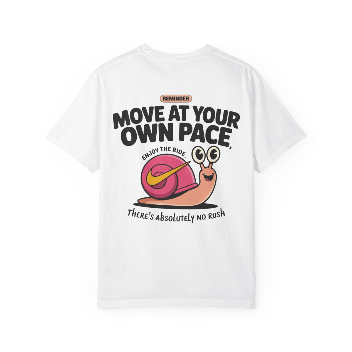 Move At Your Own Pace T-Shirt — Cute Snail 'There's Absolutely No Rush' Relaxed Tee